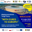 Obrazek dla: Międzynarodowe Targi Pracy „With EURES to Europe!” 16.05.2024 - Wrocław